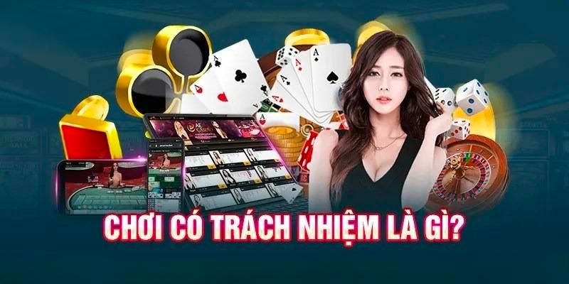 Hiểu gì về chơi có trách nhiệm?